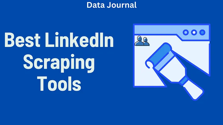 Best LinkedIn Scraping Tools