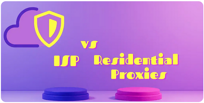 ISP Proxies Vs. Residential Proxies