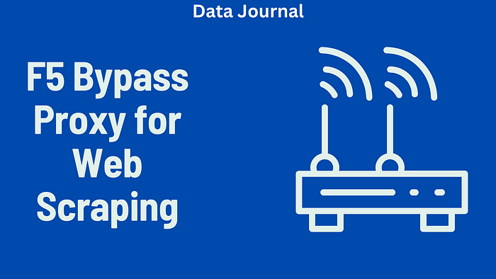 F5 Bypass Proxy for Web Scraping