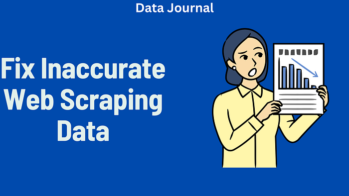 How to Fix Inaccurate Web Scraping Data — Master Tips!