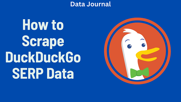 How to Scrape DuckDuckGo SERP Data: 4 Effective Approaches
